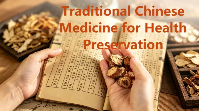 Traditional Chinese Medicine for Health Preservation