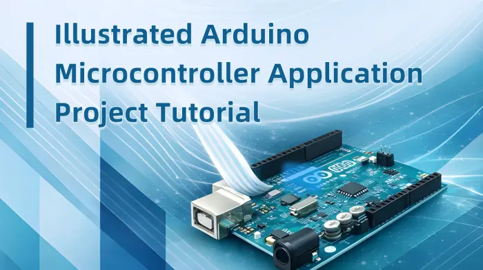 Illustrated Arduino Microcontroller Application Project Tutorial